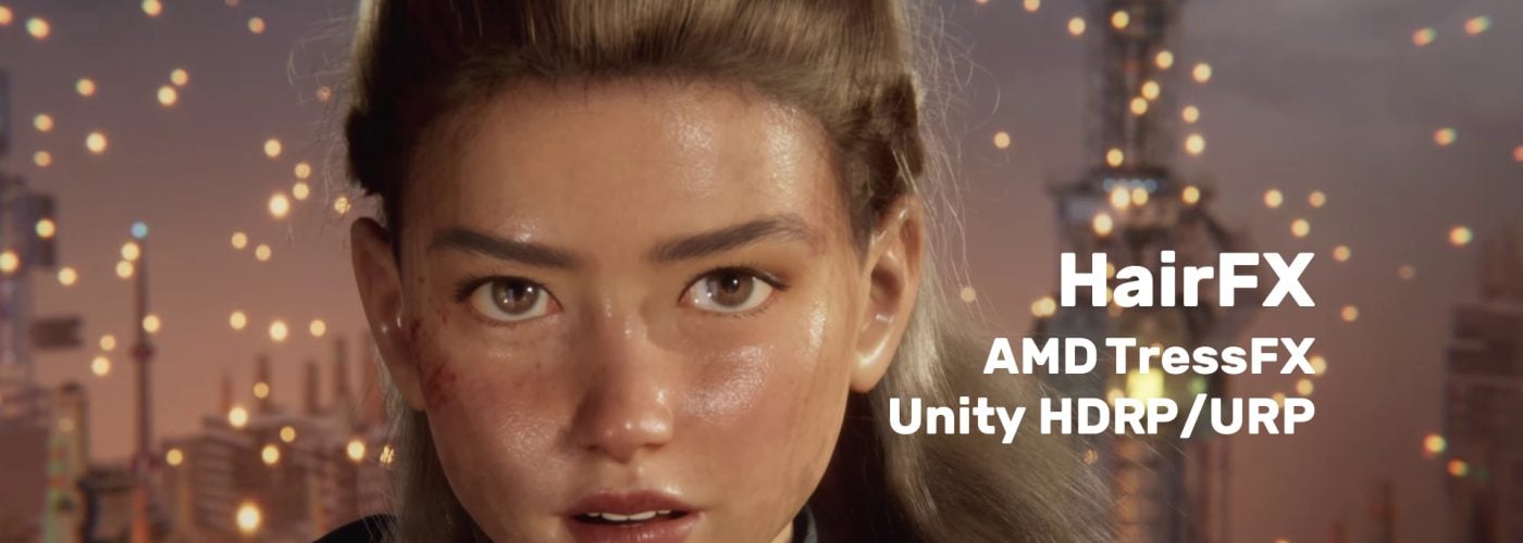 Unity China HairFX: Soluzione di Rendering Capelli Realistici Potenziata da AMD TressFX per Unity URP e HDRP