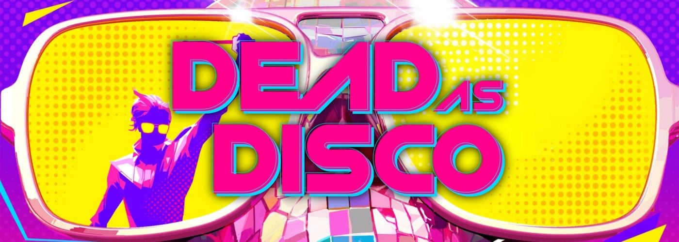 Dead as Disco &ndash; Provato in anteprima