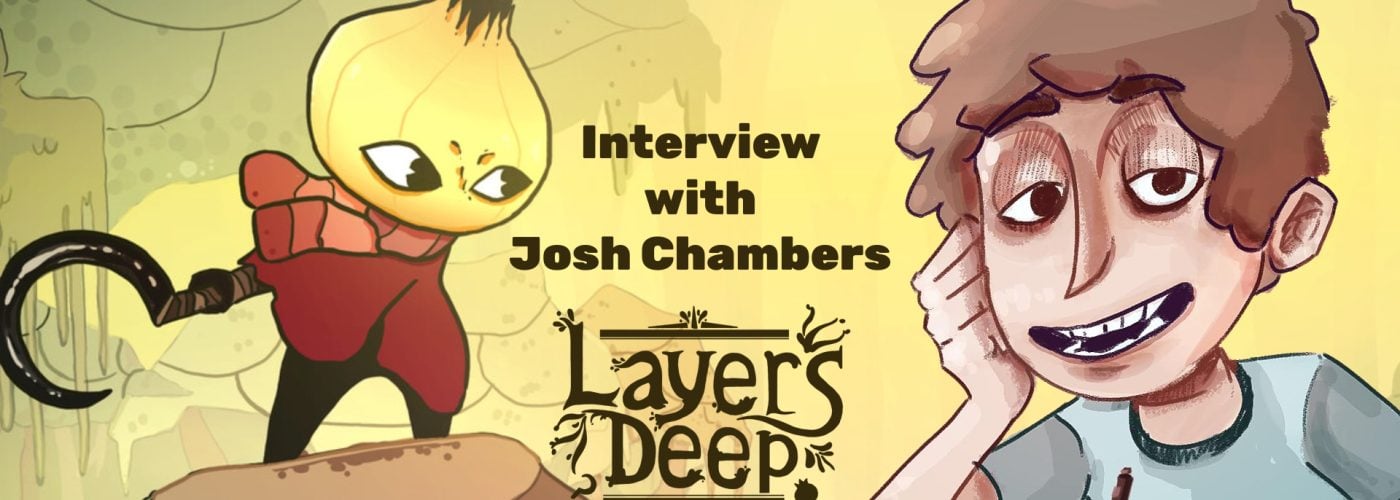 Layers Deep – An Interview with Josh Chambers, Lead Artist and Animator at Tall Order Games