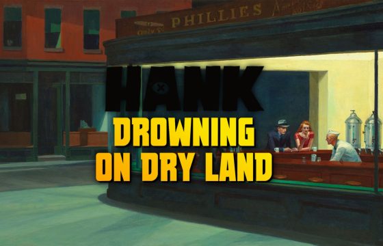 Hank: Drowning On Dry Land – Our impressions