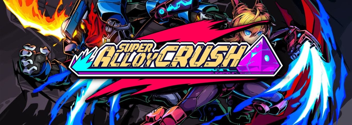 Super Alloy Crush Hands-On Preview