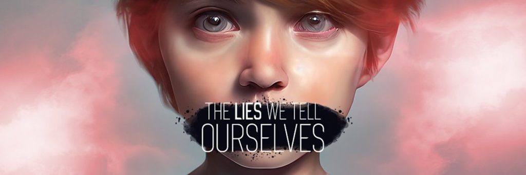 The Lies We Tell Ourselves