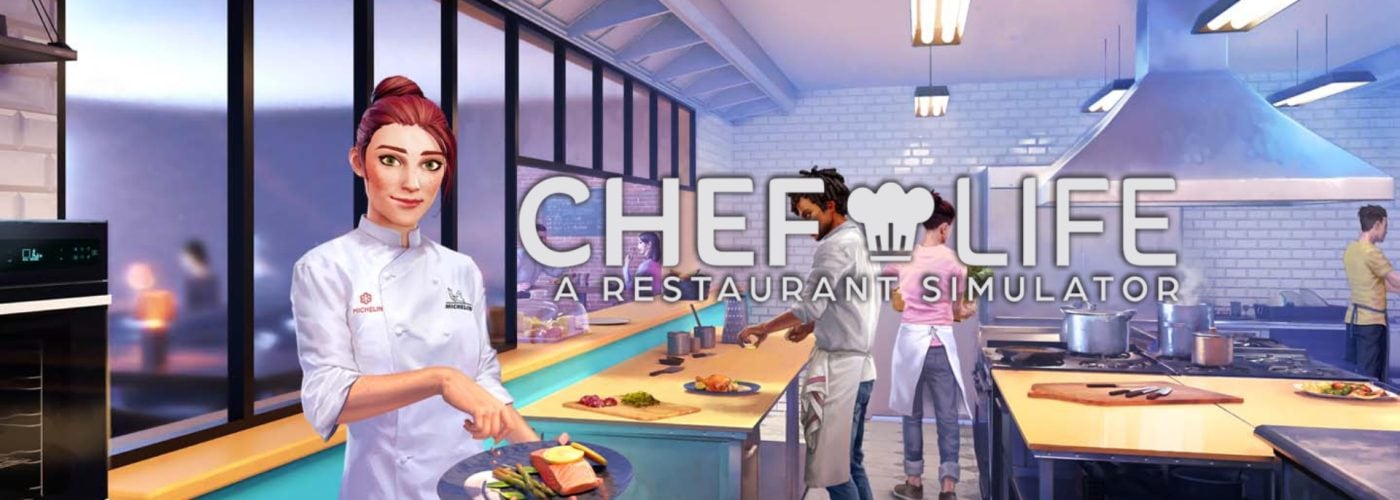 CHEF LIFE: A Restaurant Simulator – It’s Time To Cook
