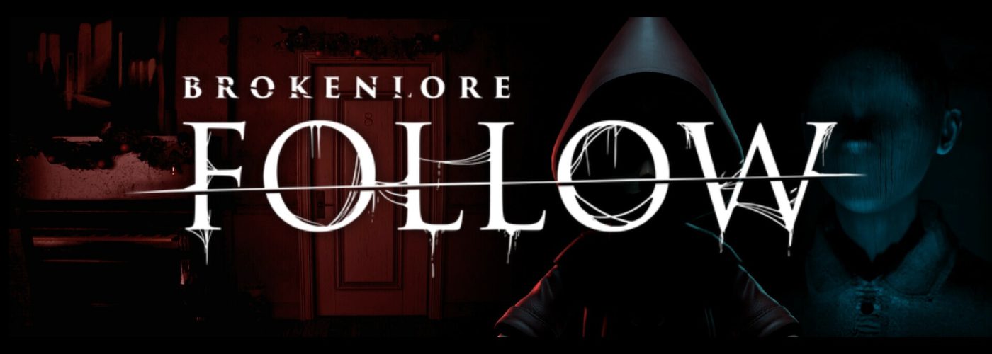 BrokenLore: FOLLOW