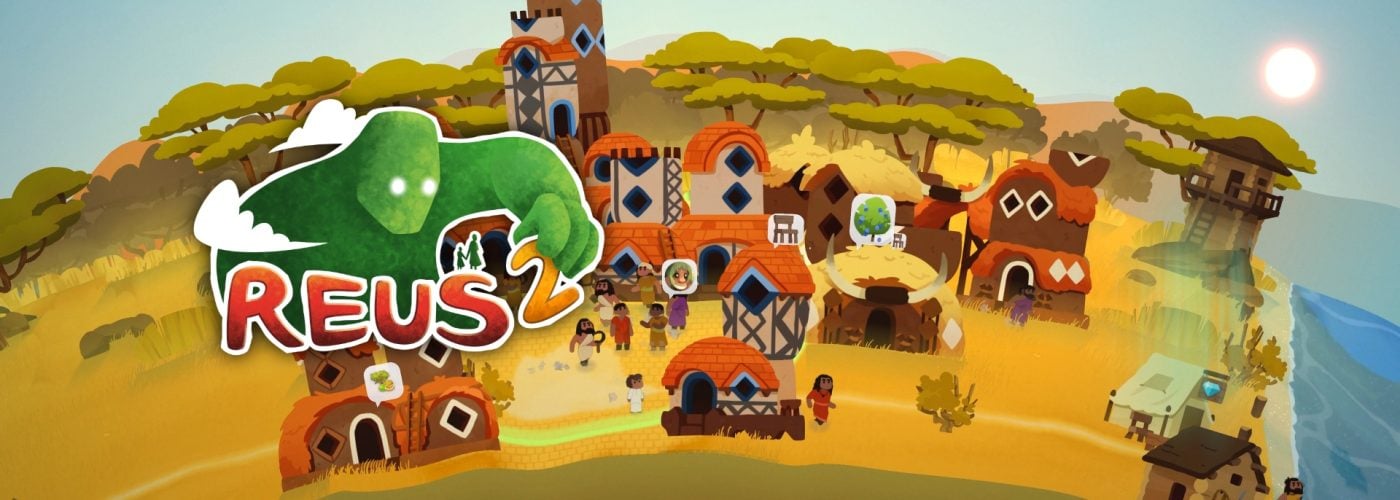 Reus 2: The Perfect Evolution of a God-Game Classic