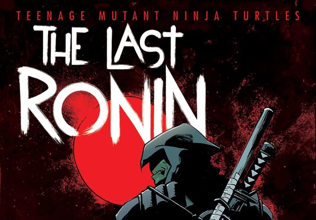 Teenage Mutant Ninja Turtles The Last Ronin