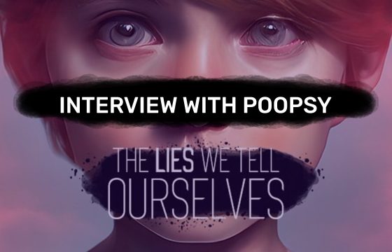 Intervista a Poopsy: Sviluppatore di The Lies We Tell Ourselves